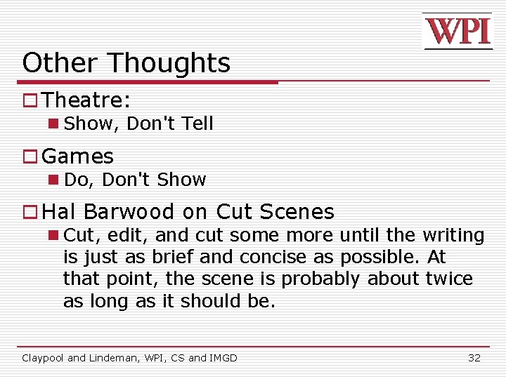 Other Thoughts o Theatre: n Show, Don't Tell o Games n Do, Don't Show