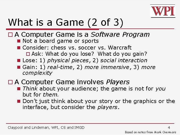 What is a Game (2 of 3) o A Computer Game is a Software