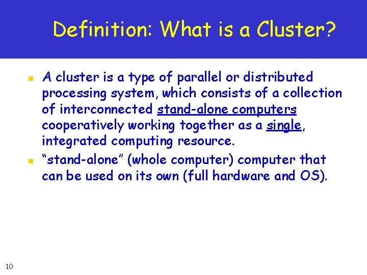 Definition: What is a Cluster? n n 10 A cluster is a type of