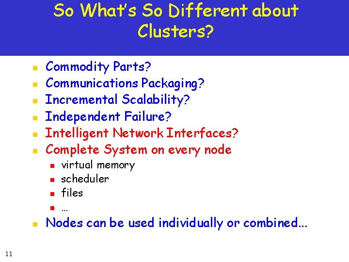 So What’s So Different about Clusters? n n n Commodity Parts? Communications Packaging? Incremental