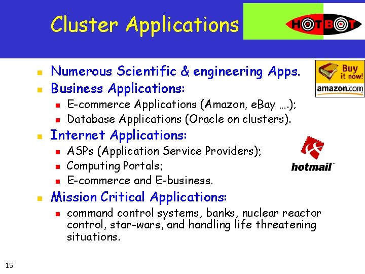 Cluster Applications n n Numerous Scientific & engineering Apps. Business Applications: n n n Cluster Applications n n Numerous Scientific & engineering Apps. Business Applications: n n n