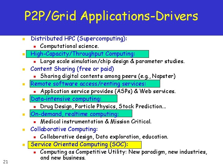 P 2 P/Grid Applications-Drivers n Distributed HPC (Supercomputing): n n High-Capacity/Throughput Computing: n n