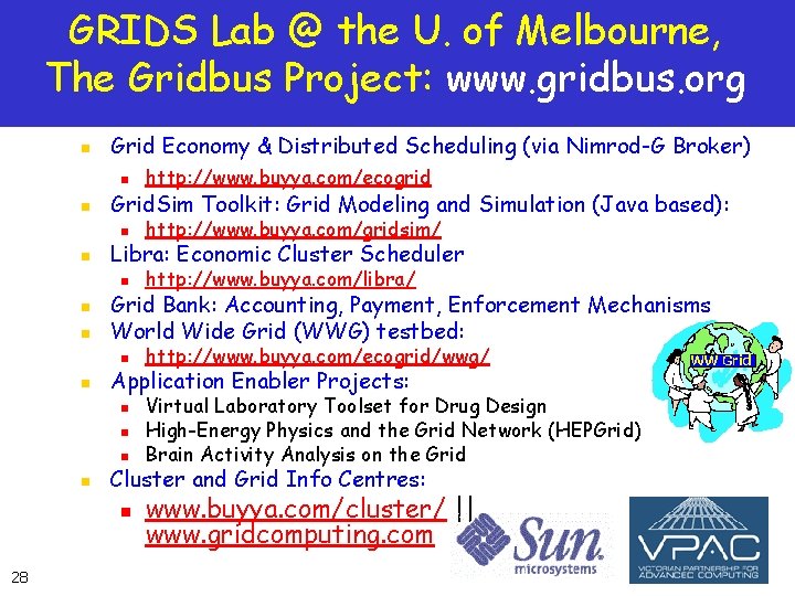 GRIDS Lab @ the U. of Melbourne, The Gridbus Project: www. gridbus. org n