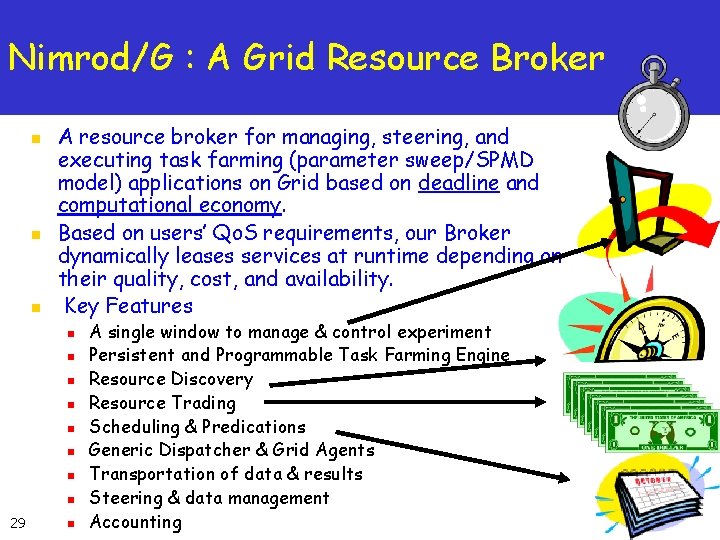 Nimrod/G : A Grid Resource Broker n n n A resource broker for managing,