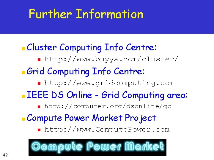 Further Information n Cluster Computing Info Centre: n n Grid Computing Info Centre: n