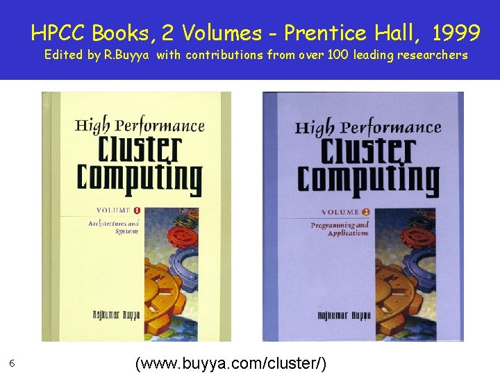 HPCC Books, 2 Volumes - Prentice Hall, 1999 Edited by R. Buyya with contributions