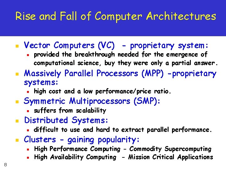 Rise and Fall of Computer Architectures n Vector Computers (VC) - proprietary system: n
