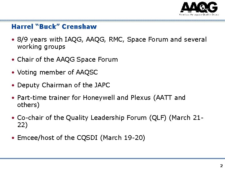 Harrel “Buck” Crenshaw • 8/9 years with IAQG, AAQG, RMC, Space Forum and several