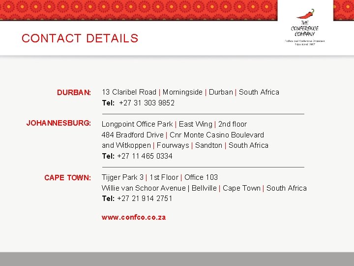 CONTACT DETAILS DURBAN: JOHANNESBURG: CAPE TOWN: 13 Claribel Road | Morningside | Durban |