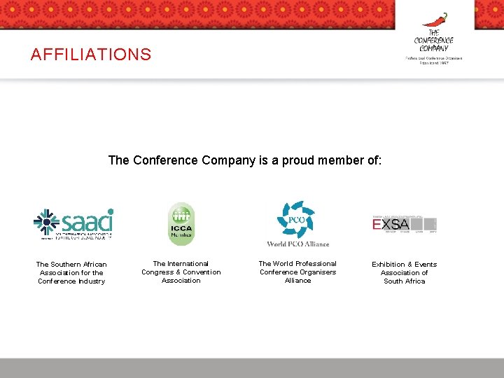 AFFILIATIONS The Conference Company is a proud member of: The Southern African Association for