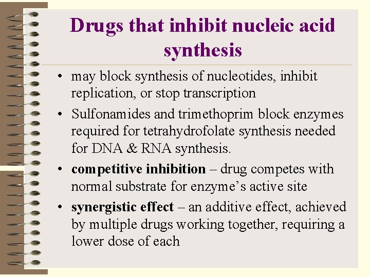 Drugs that inhibit nucleic acid synthesis • may block synthesis of nucleotides, inhibit replication,