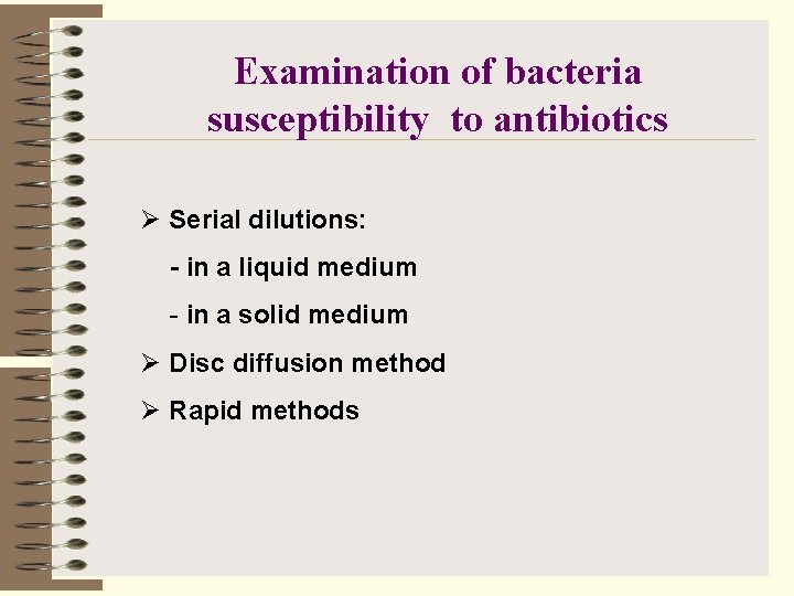 Examination of bacteria susceptibility to antibiotics Ø Serial dilutions: - in a liquid medium