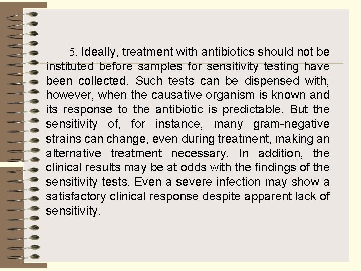5. Ideally, treatment with antibiotics should not be instituted before samples for sensitivity testing