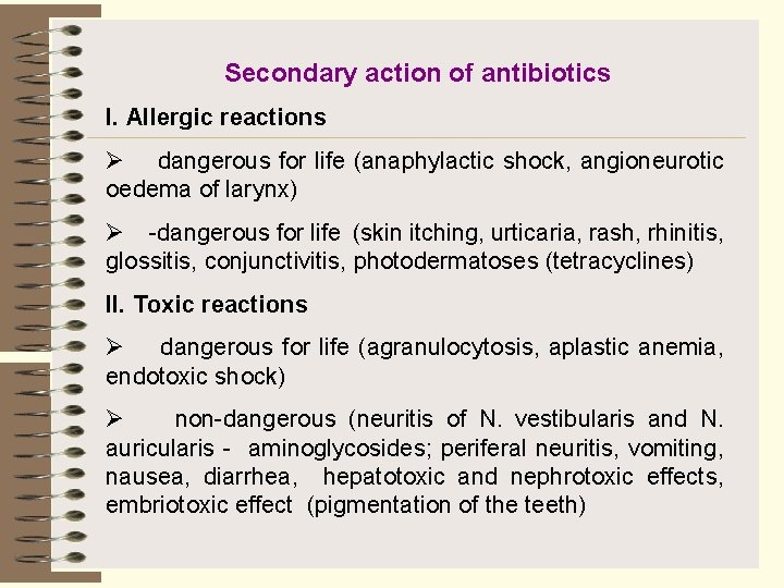 Secondary action of antibiotics І. Allergic reactions Ø dangerous for life (anaphylactic shock, angioneurotic