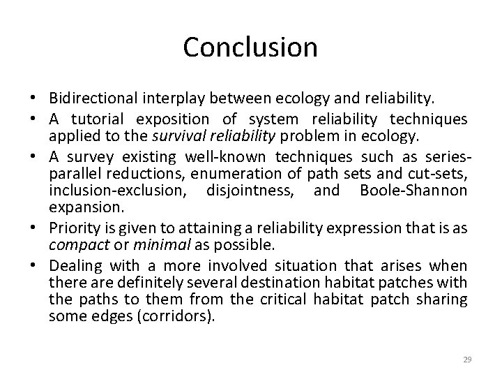 Conclusion • Bidirectional interplay between ecology and reliability. • A tutorial exposition of system