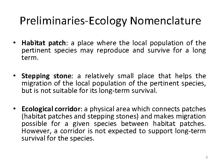 Preliminaries-Ecology Nomenclature • Habitat patch: a place where the local population of the pertinent
