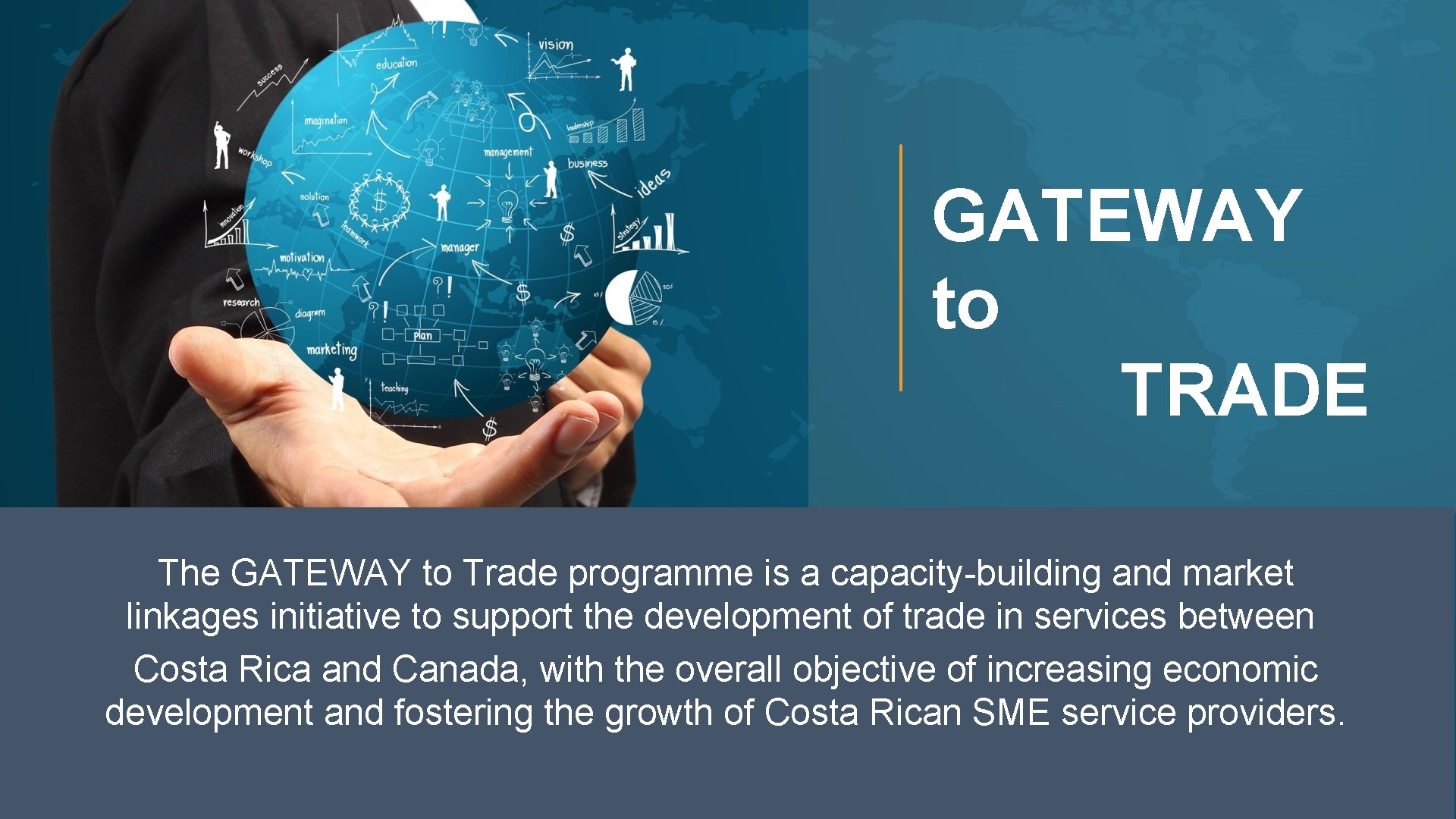 3 GATEWAY to TRADE The GATEWAY to Trade programme is a capacity-building and market