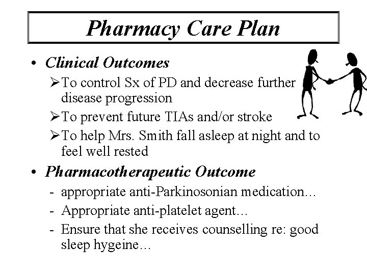 Pharmacy Care Plan • Clinical Outcomes ØTo control Sx of PD and decrease further