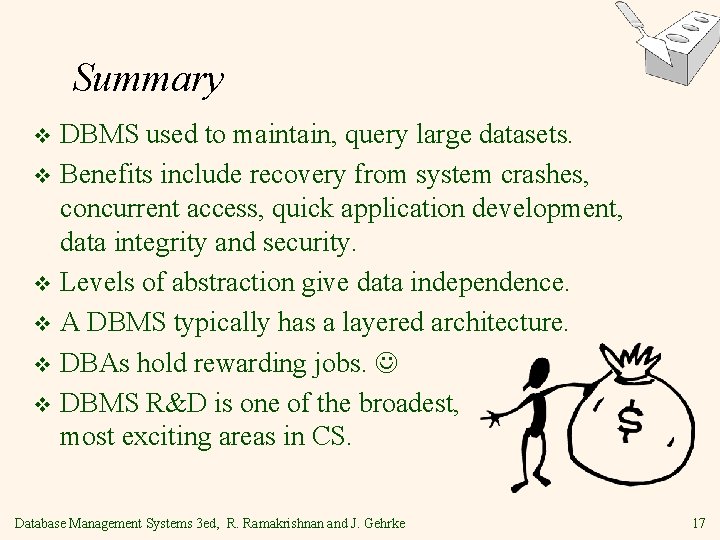 Summary DBMS used to maintain, query large datasets. v Benefits include recovery from system