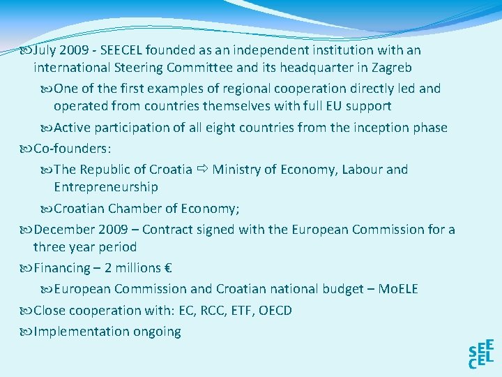  July 2009 - SEECEL founded as an independent institution with an international Steering