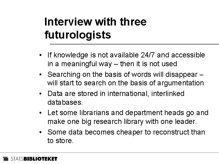 Interview with three futurologists • If knowledge is not available 24/7 and accessible in
