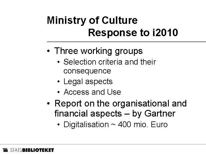 Ministry of Culture Response to i 2010 • Three working groups • Selection criteria