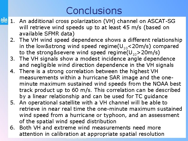 Conclusions 1. An additional cross polarization (VH) channel on ASCAT-SG will retrieve wind speeds