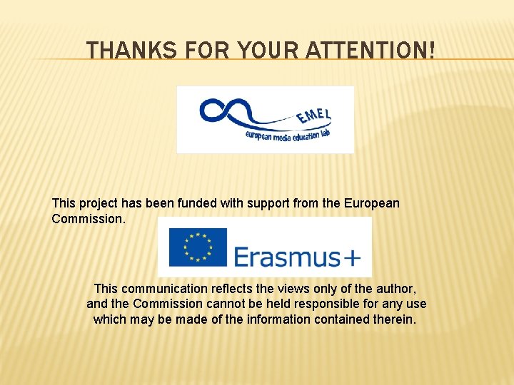 THANKS FOR YOUR ATTENTION! This project has been funded with support from the European