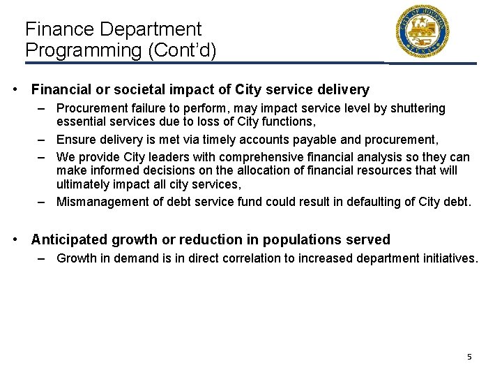 Finance Department Programming (Cont’d) • Financial or societal impact of City service delivery –