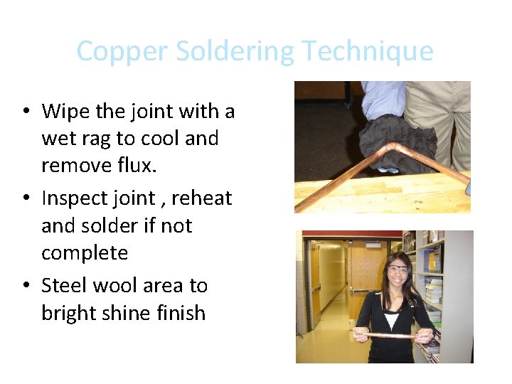 Copper Soldering Technique • Wipe the joint with a wet rag to cool and