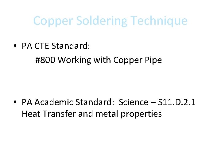 Copper Soldering Technique • PA CTE Standard: #800 Working with Copper Pipe • PA