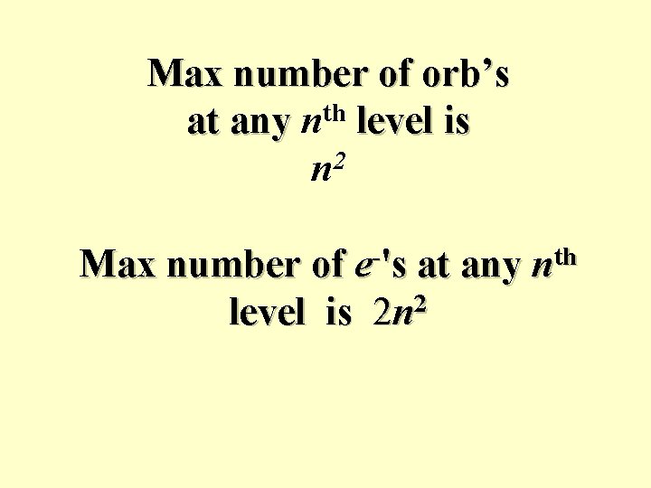 Max number of orb’s at any nth level is 2 n Max number of