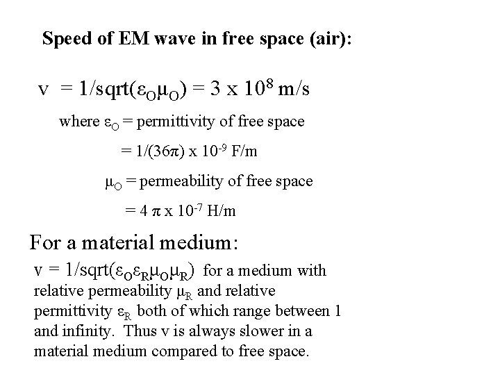 Speed of EM wave in free space (air): v = 1/sqrt(εOμO) = 3 x