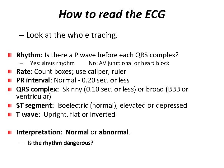 How to read the ECG – Look at the whole tracing. Rhythm: Is there