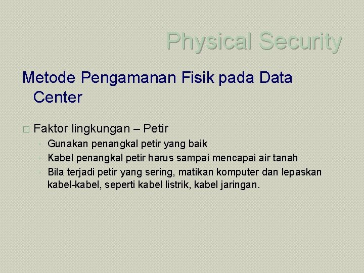 Physical Security Metode Pengamanan Fisik pada Data Center � Faktor lingkungan – Petir •