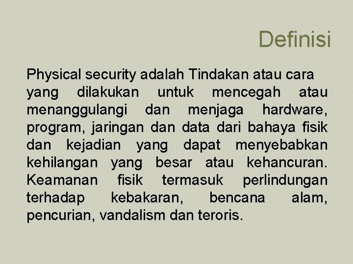 Definisi Physical security adalah Tindakan atau cara yang dilakukan untuk mencegah atau menanggulangi dan