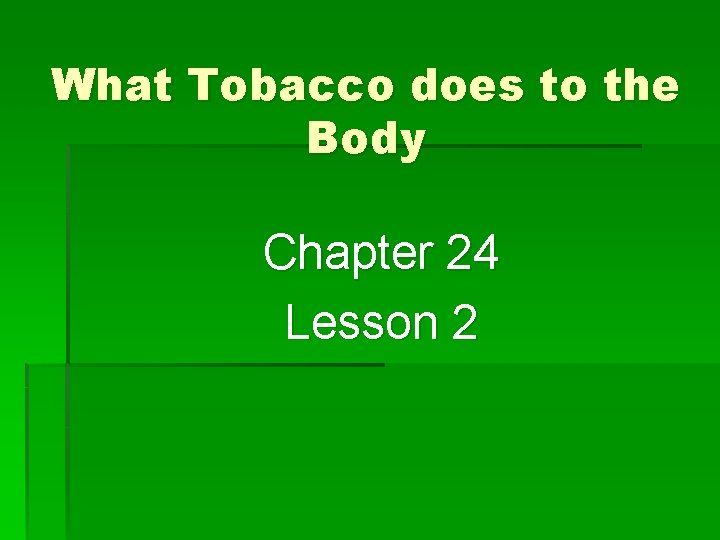 What Tobacco does to the Body Chapter 24 Lesson 2 