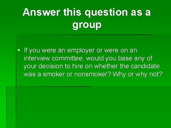 Answer this question as a group § If you were an employer or were