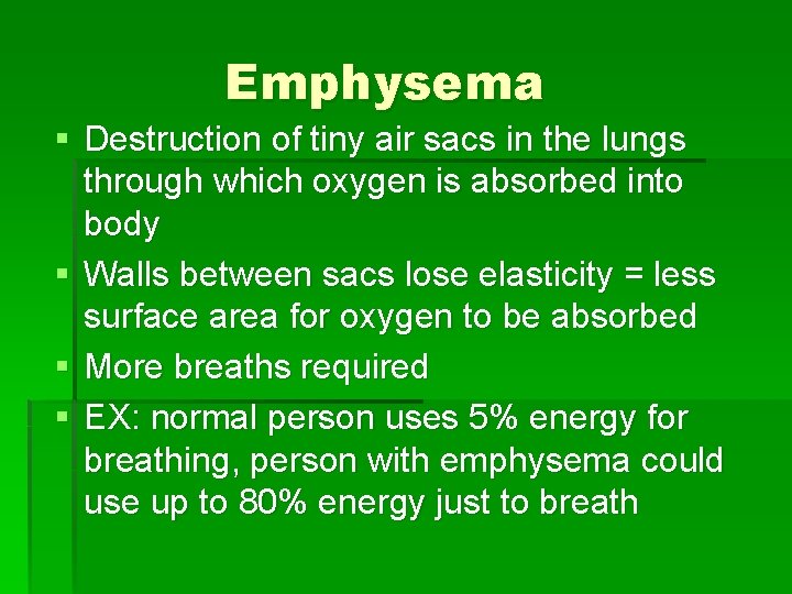 Emphysema § Destruction of tiny air sacs in the lungs through which oxygen is