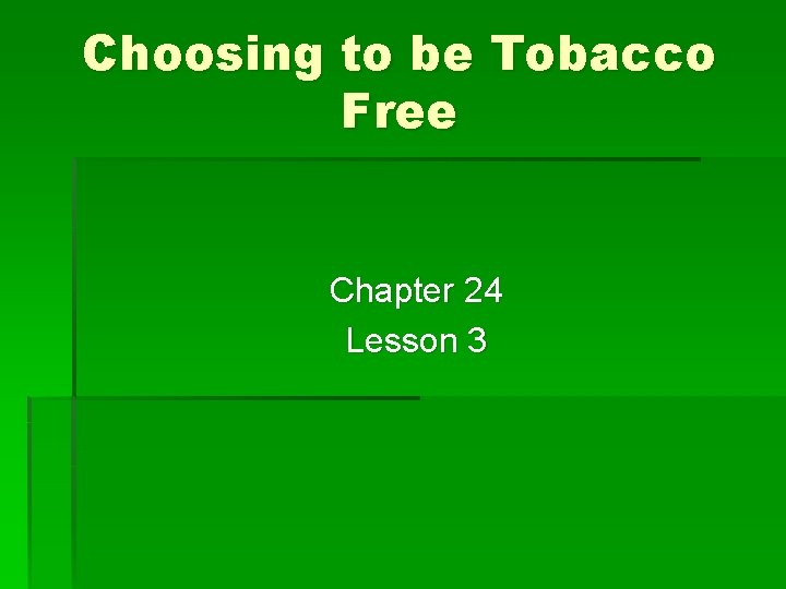 Choosing to be Tobacco Free Chapter 24 Lesson 3 
