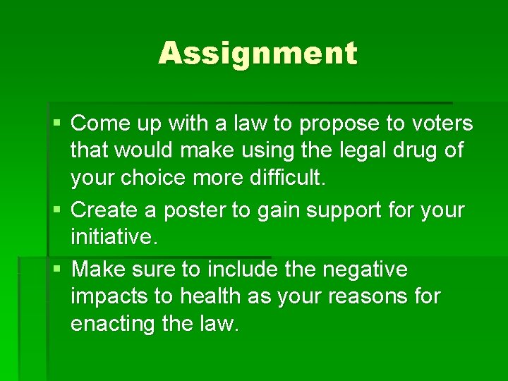 Assignment § Come up with a law to propose to voters that would make