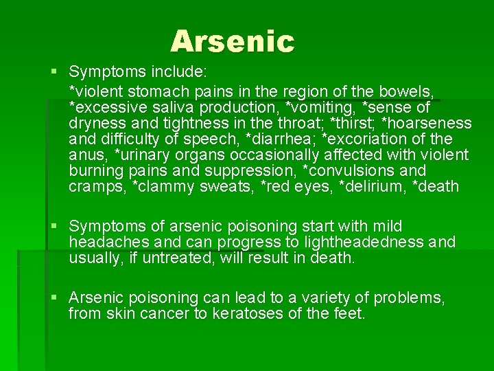 Arsenic § Symptoms include: *violent stomach pains in the region of the bowels, *excessive