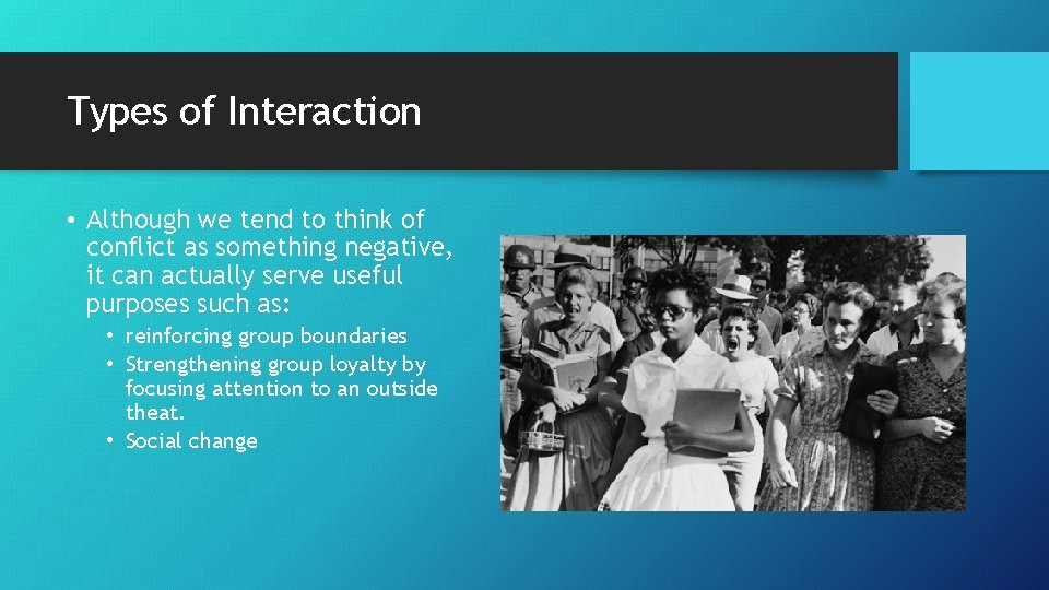 Types of Interaction • Although we tend to think of conflict as something negative,