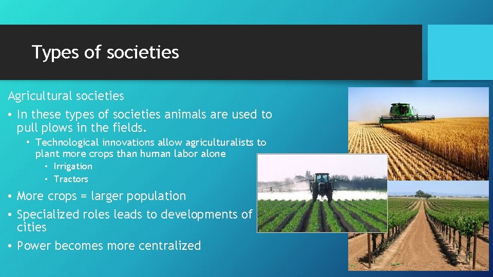 Types of societies Agricultural societies • In these types of societies animals are used