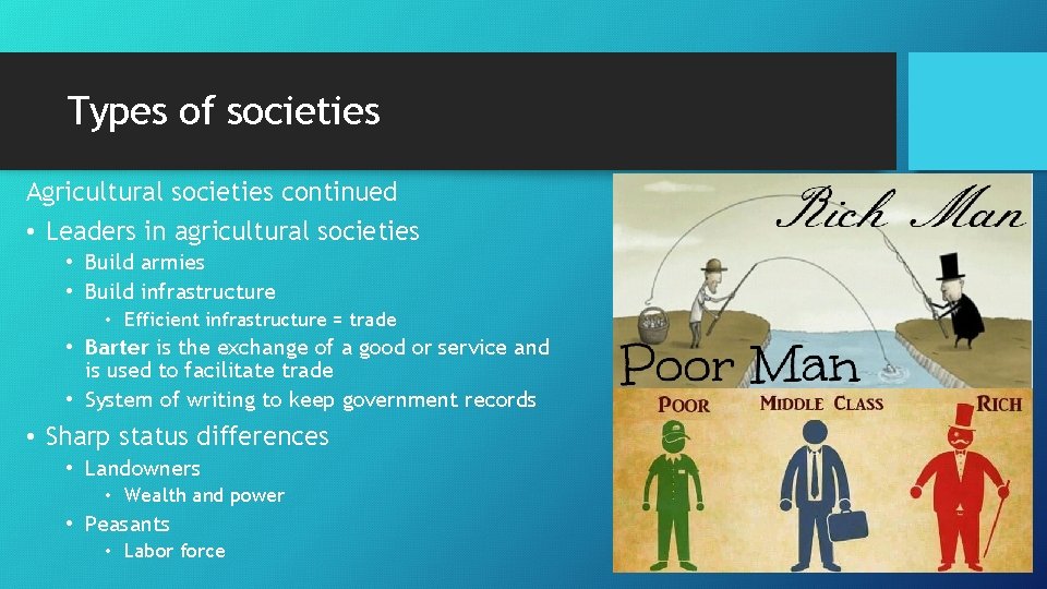 Types of societies Agricultural societies continued • Leaders in agricultural societies • Build armies