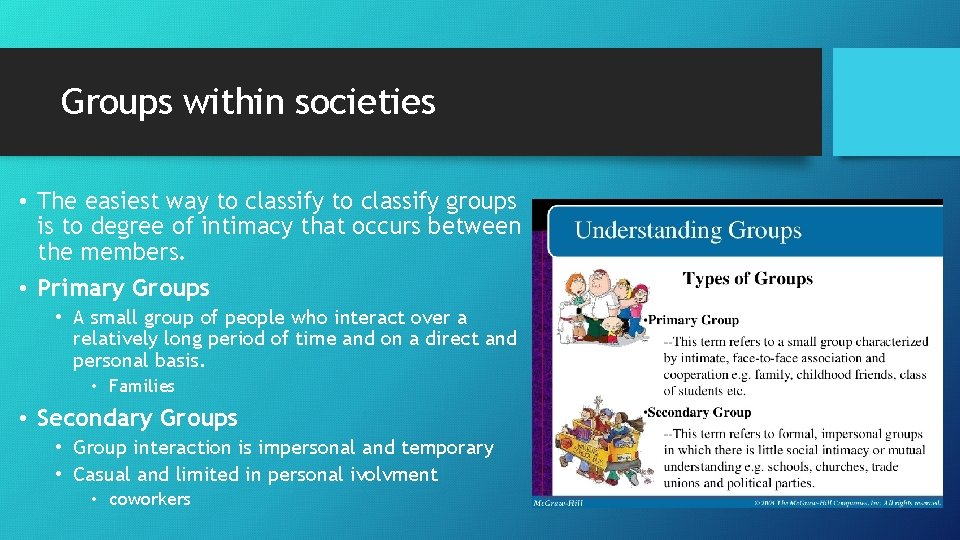 Groups within societies • The easiest way to classify groups is to degree of