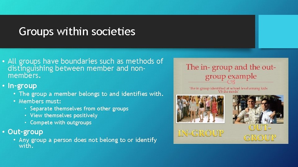 Groups within societies • All groups have boundaries such as methods of distinguishing between