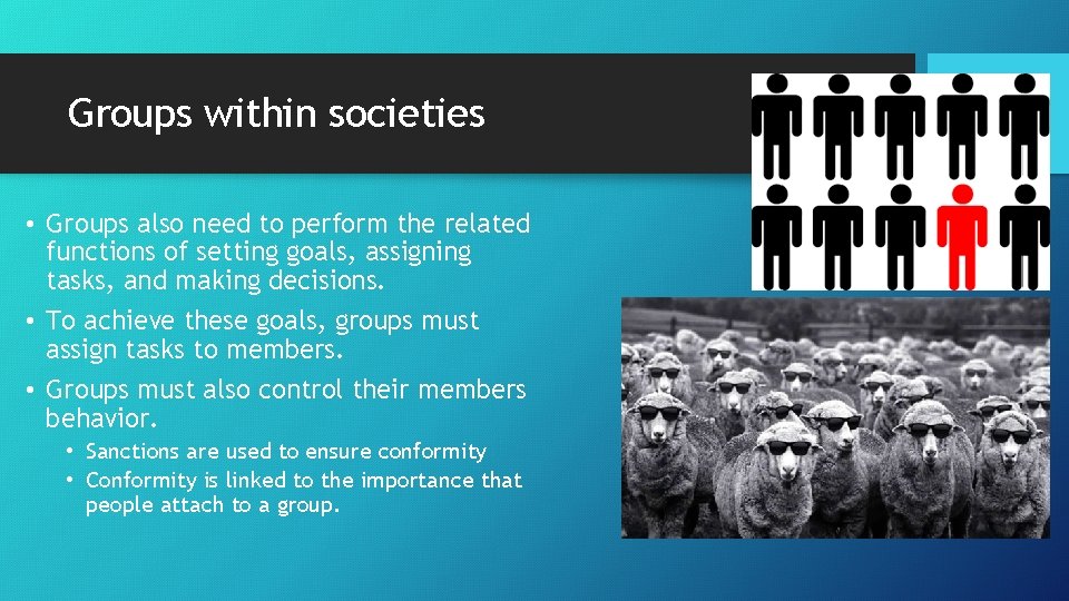 Groups within societies • Groups also need to perform the related functions of setting
