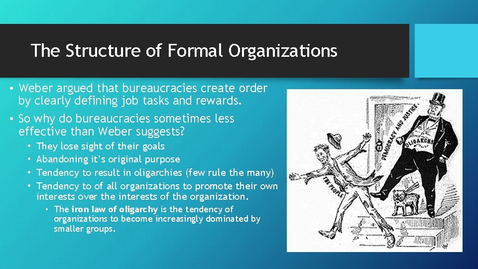 The Structure of Formal Organizations • Weber argued that bureaucracies create order by clearly