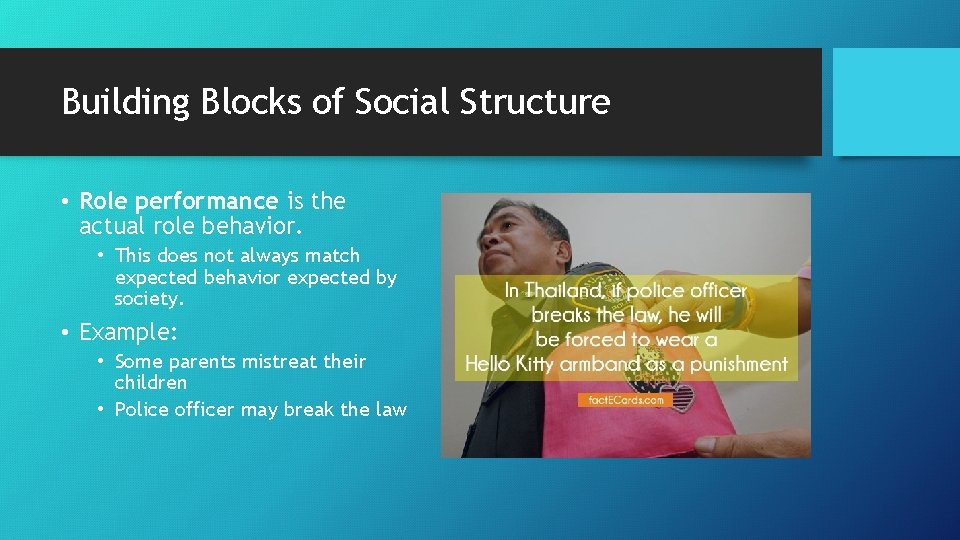 Building Blocks of Social Structure • Role performance is the actual role behavior. •